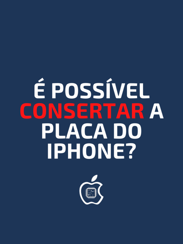 Dá pra consertar a placa do iPhone?